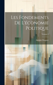 Hardcover Les Fondements De L'économie Politique; Volume 2 [French] Book