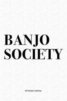 Paperback Banjo Society: A 6x9 Inch Diary Notebook Journal With A Bold Text Font Slogan On A Matte Cover and 120 Blank Lined Pages Makes A Grea Book
