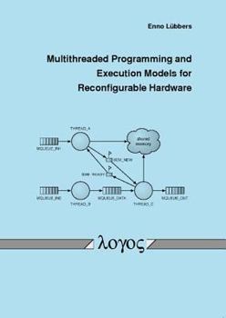 Paperback Multithreaded Programming and Execution Models for Reconfigurable Hardware Book