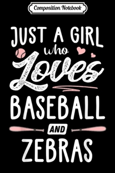 Composition Notebook: Just A Girl Who Loves Baseball And Zebras Gift Women  Journal/Notebook Blank Lined Ruled 6x9 100 Pages
