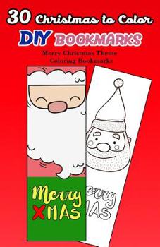 Paperback 30 Christmas to Color DIY Bookmarks: Merry Christmas Theme Coloring Bookmarks Book