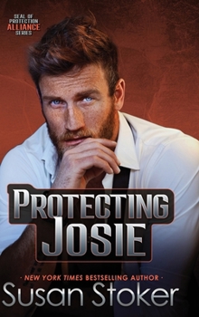 Protecting Josie (Seal of Protection: Alliance) - Book #3 of the SEAL of Protection: Alliance