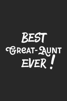Best Great-Aunt Ever!: Great Aunt Gift Best Great Aunt Ever Journal/Notebook Blank Lined Ruled 6x9 100 Pages