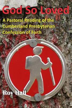 Paperback God So Loved: A Pastoral Reading of the Cumberland Presbyterian Confession of Faith Book