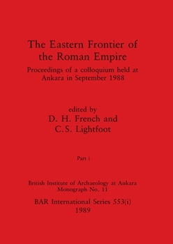 Paperback The Eastern Frontier of the Roman Empire, Part i: Proceedings of a colloquium held at Ankara in September 1988 Book