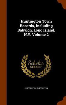 Hardcover Huntington Town Records, Including Babylon, Long Island, N.Y. Volume 2 Book