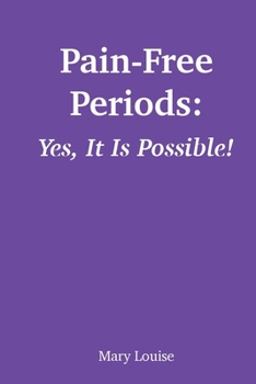 Paperback Pain-Free Periods: Yes, It Is Possible! Book