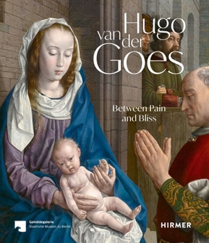 Hardcover Hugo Van Der Goes: Between Pain and Bliss Book