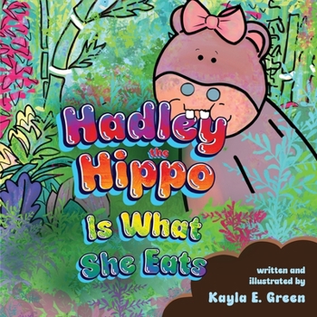 Paperback Hadley the Hippo Is What She Eats Book