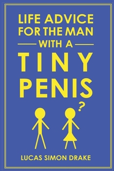 Paperback Life Advice for the Man With a Tiny Penis Book