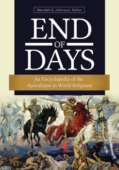Hardcover End of Days: An Encyclopedia of the Apocalypse in World Religions Book