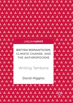 Paperback British Romanticism, Climate Change, and the Anthropocene: Writing Tambora Book