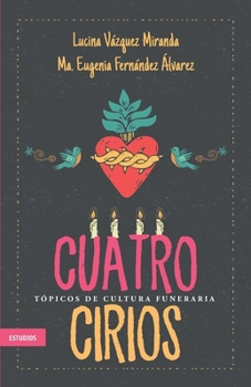 Paperback Cuatro cirios: Tópicos de cultura funeraria [Spanish] Book