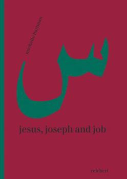 Hardcover Jesus, Joseph and Job: Reading Rescriptings of Religious Figures in Lebanese Women's Fiction Book