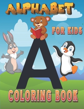 Alphabet Coloring Book for Kids: Alphabet Coloring Book for Kindergarteners | Animals Alphabet ABC Coloring Book for Kids
