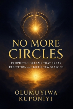 No More Circles: Prophetic Dreams that Break Repetition and Birth New Seasons