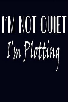 Paperback I'm Not Quiet I'm Plotting: Blue Softcover Lined Writing Journal Notebook Diary Pocket Sized 100 Pages Author Writer Introvert Humor Wordplay Note Book