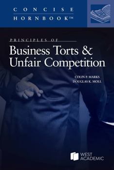 Paperback Principles of Business Torts (Concise Hornbook Series) Book