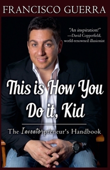 Paperback This is How You Do it, Kid--The Inventorpreneur's Handbook Book
