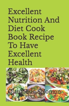 Paperback Excellent Nutrition And Diet Cook Book Recipe To Have Excellent Health Book