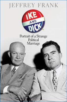 Hardcover Ike and Dick: Portrait of a Strange Political Marriage Book