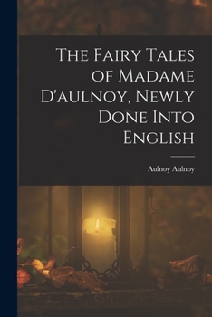 Paperback The Fairy Tales of Madame D'aulnoy, Newly Done Into English Book