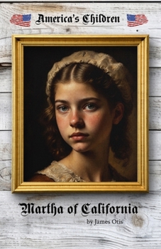 Martha of California; a Story of the California Trail