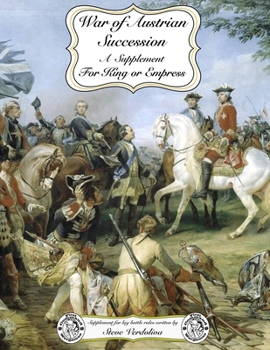 For King or Empress: War of Austrian Succession: A Supplement for For King or Empress big battle rules
