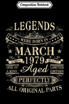 Composition Notebook: Legends Were Born In March 1979 40thh Birthday Gif Journal/Notebook Blank Lined Ruled 6x9 100 Pages