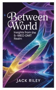 Paperback Between World Insights: From the 5-MeO-DMT Realm Book