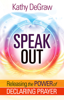 Paperback Speak Out: Releasing the Power of Declaring Prayer Book