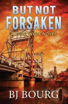 But Not Forsaken (Clint Wolf Mystery Series) - Book #3 of the Clint Wolf