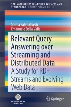 Paperback Relevant Query Answering Over Streaming and Distributed Data: A Study for Rdf Streams and Evolving Web Data Book