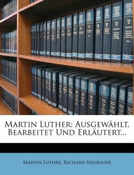 Paperback Martin Luther: Ausgewahlt, Bearbeitet Und Erlautert... [German] Book