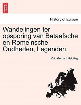 Paperback Wandelingen Ter Opsporing Van Bataafsche En Romeinsche Oudheden, Legenden. [Dutch] Book