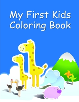 My First Kids Coloring Book: coloring pages with funny images to Relief Stress for kids and adults (home schooling)