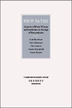 Paperback New Paths: Aspects of Music Theory and Aesthetics in the Age of Romanticism Book