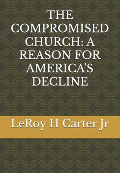 THE COMPROMISED CHURCH: A REASON FOR AMERICA'S DECLINE