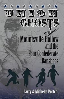 Paperback UNION GHOSTS OF MOUNTSVILLE HOLLOW (And The Four Confederate Banshees) Book