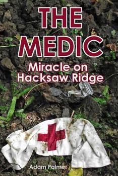 Paperback The Medic: Miracle on Hacksaw Ridge Book