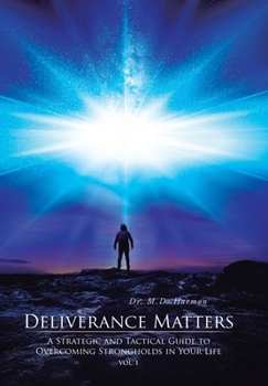 Hardcover Deliverance Matters: A Strategic and Tactical Guide to Overcoming Strongholds in Your Life Book