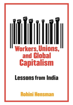Hardcover Workers, Unions, and Global Capitalism: Lessons from India Book