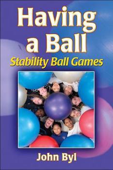 Paperback Having a Ball: Stability Ball Games Book