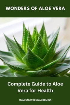 Paperback Wonders of Aloe Vera: Complete Guide to Aloe Vera for Health Book