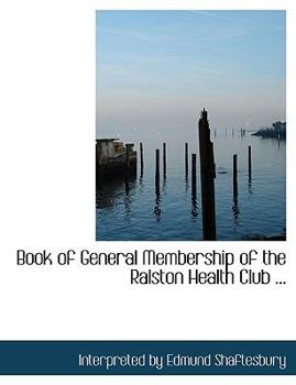 Paperback Book of General Membership of the Ralston Health Club ... [Large Print] Book