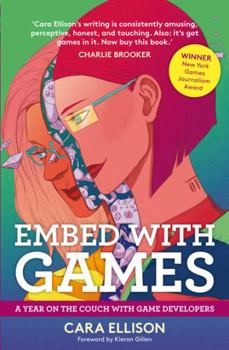 Paperback Embed with Games: A Year on the Couch with Game Developers Book