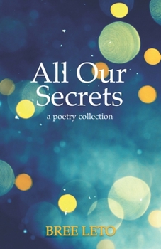 All Our Secrets: A Poetry Collection