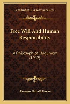 Paperback Free Will And Human Responsibility: A Philosophical Argument (1912) Book