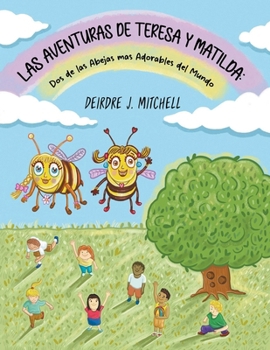 The Adventures of Theresa and Matilda: Two of the Cutest Bumble Bees Ever (Spanish Edition)