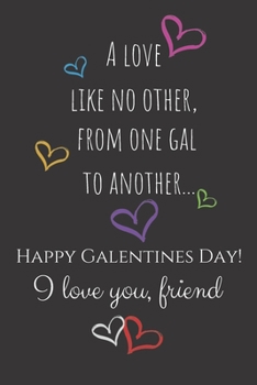 Paperback Happy Galentine's Day! I Love You, Friend: Blank Lined Journal for Friends on Galentine's Day. Perfect Gift Idea to Say I Love You in a Fun Way. Book